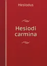 Hesiodi carmina - Hesiodus