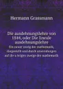 Die ausdehnungslehre von 1844, oder Die lineale ausdehnungslehre. Ein neuer zweig der mathematik, dargestellt und durch anwendungen auf die ubrigen zweige der mathematik - Hermann Grassmann