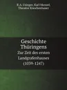 Geschichte Thuringens. Zur Zeit des ersten Landgrafenhauses (1039-1247) - R.A. Usinger, Karl Menzel, Theodor Knochenhauer