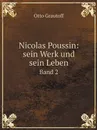 Nicolas Poussin: sein Werk und sein Leben. Band 2 - Otto Grautoff