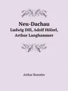 Neu-Dachau. Ludwig Dill, Adolf Holzel, Arthur Langhammer - Arthur Roessler