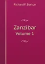 Zanzibar. Volume 1 - Richard F. Burton