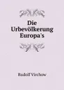 Die Urbevolkerung Europa.s - Rudolf Virchow