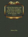 Official descriptive and illustrated catalogue of the Great exhibition of the works of industry of all nations, 1851. Volume 3 - Robert Ellis