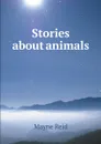 Stories about animals - Reid Mayne