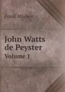 John Watts de Peyster. Volume 1 - Frank Allaben