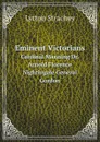 Eminent Victorians. Cardinal Manning Dr. Arnold Florence Nightingale General Gordon - Lytton Strachey