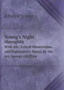 Young.s Night thoughts. With life, Critcal Dissertation, and Explanatory Notes, by the rev. George Gilfillan - Edward Young