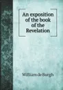 An exposition of the book of the Revelation - William de Burgh