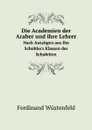 Die Academien der Araber und ihre Lehrer. Nach Auszugen aus Ibn Schohba.s Klassen der Schafeiten - Ferdinand Wüstenfeld