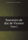 Souvenirs de duc de Vicence. Tome 2 - Armand-Augustin-Louis de Caulaincourt