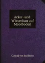 Acker- und Wiesenbau auf Moorboden - Conrad von Seelhorst