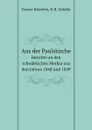 Aus der Paulskirche. Berichte an den schwabischen Merkur aus den Jahren 1848 und 1849 - Gustav Rümelin, H.R. Schäfer