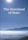 The Storyland of Stars - Mara Louise Pratt Chadwick