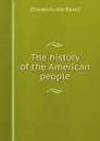 The history of the American people - Charles Austin Beard