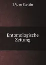 Entomologische Zeitung - E.V. zu Stettin