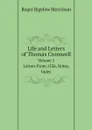 Life and Letters of Thomas Cromwell. Volume 2. Letters From 1536, Notes, Index - Roger Bigelow Merriman