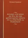 Annalen und akten der Bru?der des gemeinsamen lebens im Lu?chtenhofe zu Hildesheim - Richard Doebner