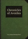 Chronicles of Avonlea - Lucy Maud Montgomery