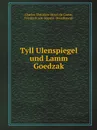 Tyll Ulenspiegel und Lamm Goedzak - C.T. de Coster, Friedrich von Oppeln-Bronikowski