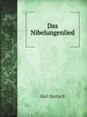 Das Nibelungenlied - Karl Bartsch