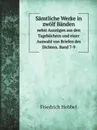 Samtliche Werke in zwolf Banden. nebst Auszugen aus den Tagebuchern und einer Auswahl von Briefen des Dichters. Band 7-9 - Friedrich Hebbel