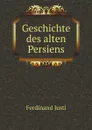 Geschichte des alten Persiens - Ferdinand Justi