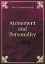 Atonement and Personality - Robert Campbell Moberly