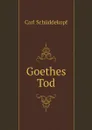 Goethes Tod - Carl Schüddekopf