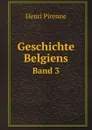 Geschichte Belgiens. Band 3 - Henri Pirenne