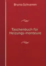 Taschenbuch fur Heizungs-monteure - Bruno Schramm