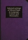 Selected writings of Edward Sapir in Language, Culture and Personality - Edward Sapir