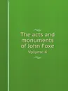 The acts and monuments of John Foxe. Volume 4 - George Townsend