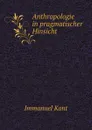 Anthropologie in pragmatischer Hinsicht - Immanuel Kant