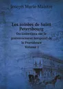 Les soirees de Saint Petersbourg. Ou Entretiens sur le gouvernement temporel de la Providence. Volume 1 - Joseph Marie Maistre