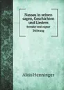 Nassau in seinen sagen, Geschichten und Liedern Fremder und Eigner Dichtung - Alois Henninger