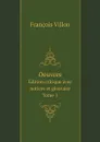 Oeuvres. Edition critique avec notices et glossaire. Tome 1 - François Villon