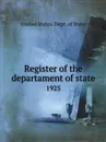 Register of the departament of state. 1925 - The Department Of State