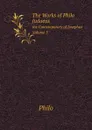 The Works of Philo Judaeus. the Contemporary of Josephus. Volume 3 - Philo, C.D. Yonge