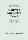 Oeuvres completes de Bartolomeo Borghesi. Tome 7 - Bartolomeo Borghesi