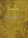 The debates in the several state conventions on the adoption of the federal Constitution. as recommended by the general convention at Philadelphia, 1787. Volume 1 - Jonathan Elliot