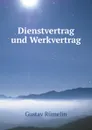 Dienstvertrag und Werkvertrag - Gustav Rümelin