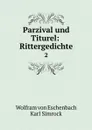 Parzival und Titurel: Rittergedichte. 2 - Wolfram von Eschenbach, Karl Simrock