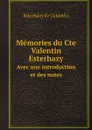 Memories du Cte Valentin Esterhazy. Avec une introduction et des notes - Esterházy de Galantha