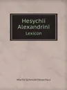 Hesychii Alexandrini. Lexicon - Moritz Schmidt Hesychius