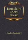 Baudelaire Choisi Poesie - Charles Baudelaire