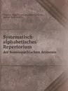 Systematisch-alphabetisches Repertorium. der homoopathischen Arzneien - Samuel Hahnemann, C.M. Bönninghausen