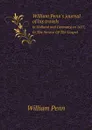 William Penn.s journal of his travels. in Holland and Germany, in 1677, In The Service Of The Gospel - William Penn