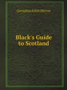 Black.s Guide to Scotland - G.E. Mitton