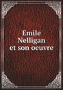 Emile Nelligan et son oeuvre - Emile Nelligan